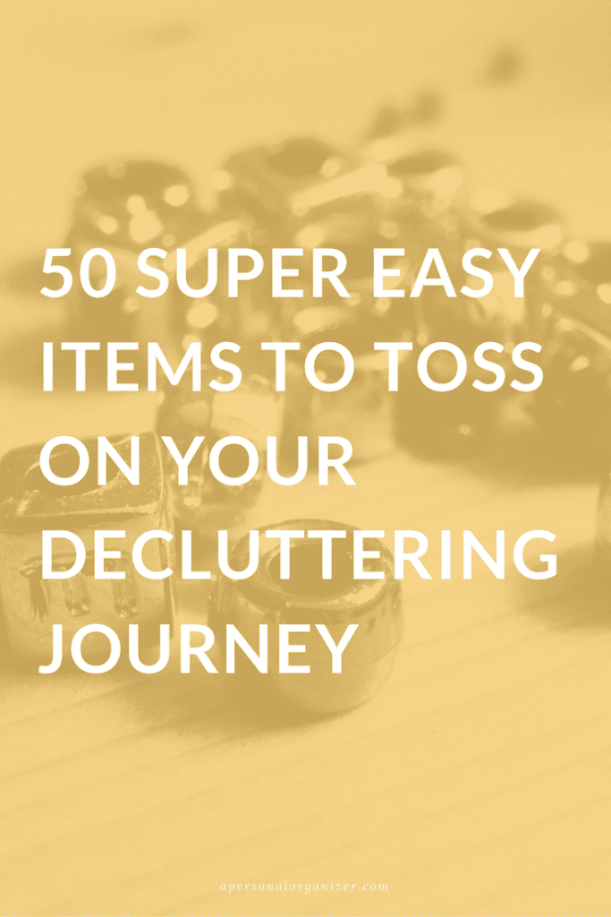 Start with these really 50 easy items you can toss without fear or guilt.