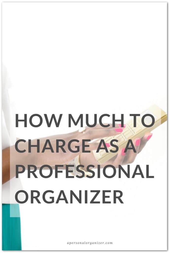 When starting out we often don't know how to calculate our professional organizer rates. On this post, I share 2 ways to calculate your organizing fees.