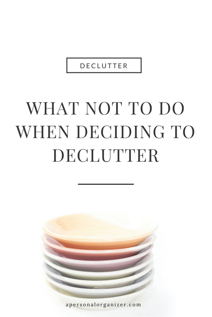 What not to do when deciding to declutter m