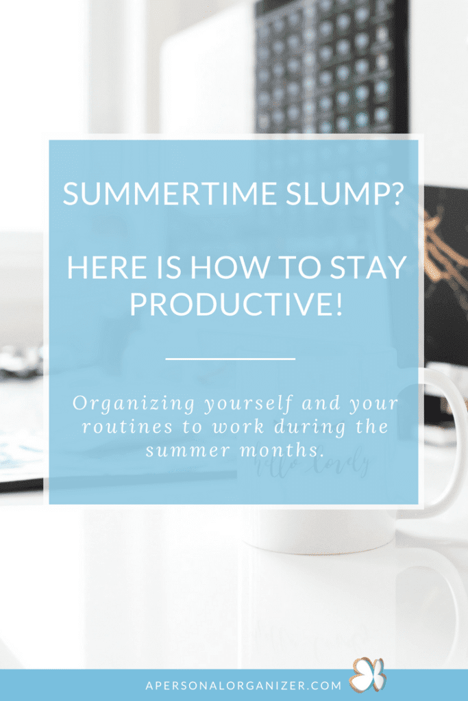 How to stay productive during the summer. Organizing tips to enjoy the summer and get things done!