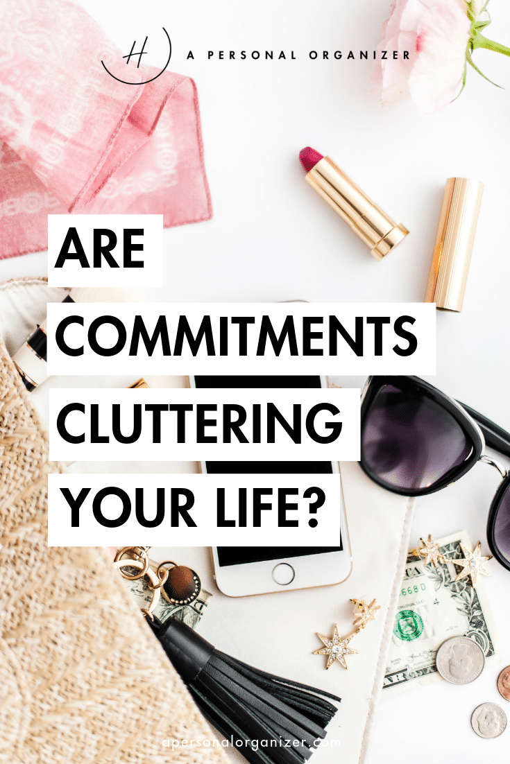 Are Commitments Cluttering Your Life? One of the ways clutter can manifest in our lives is on the commitments we make. Use these tips to declutter your calendar and your life.