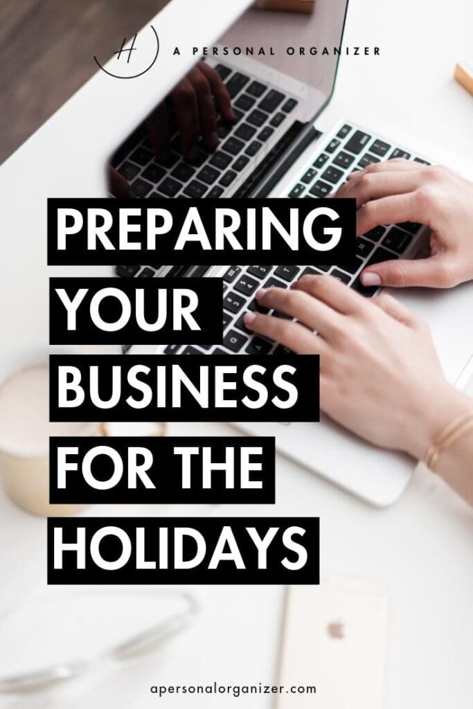 Preparing Your Business For The Holidays. Prepare your business for the holidays with these tips on how to get your business running on autopilot with tools, processes, and systems.